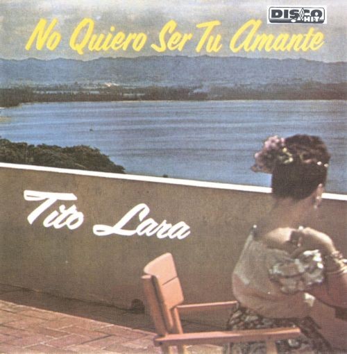 CD de Tito Lara - No quiero ser tu amante