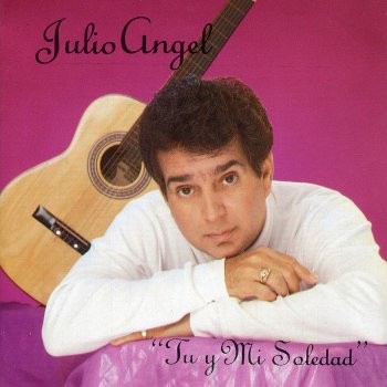 CD de Julio Angel - Tu y mi Soledad