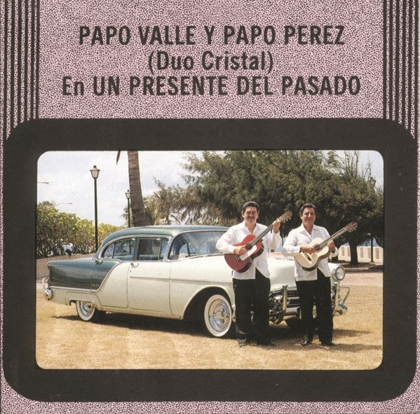 CD de Papo Valle y Papo Pérez(Duo Cristal)-En un Presente del Pasado