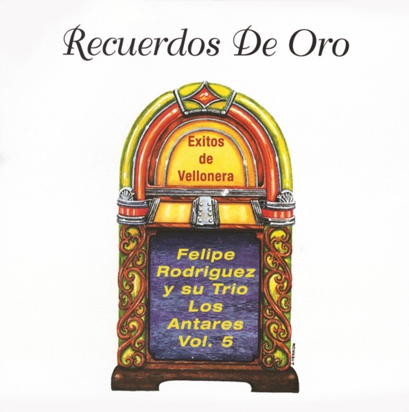 CD Recuerdos de Oro, exitos de Vellonera - Felipe Rodriguez  y su trio Antares Vol 5