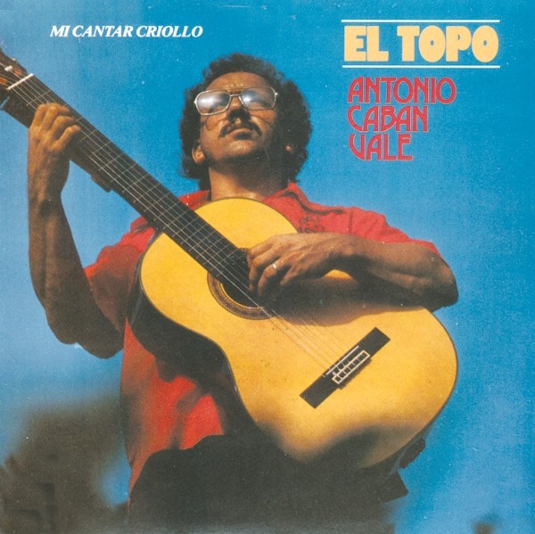 CD Mi cantar criollo- El topo, Antonio Caban Vale