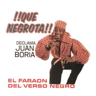 CD ¡¡¡ Que Negrota!!! - Declama Juan Boria El Faraon